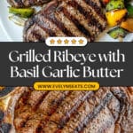 Perfect Grilled Ribeye Steaks with Basil Garlic Butter Recipe